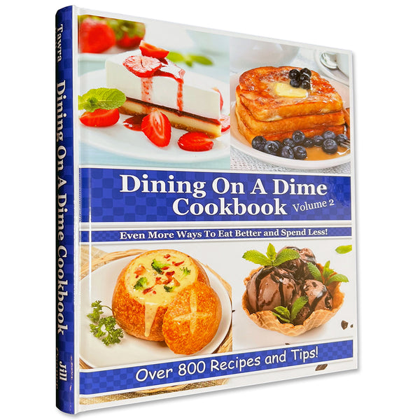 Dining On A Dime Cookbook, **Volume 2** PRINT BOOK {430 Pages}