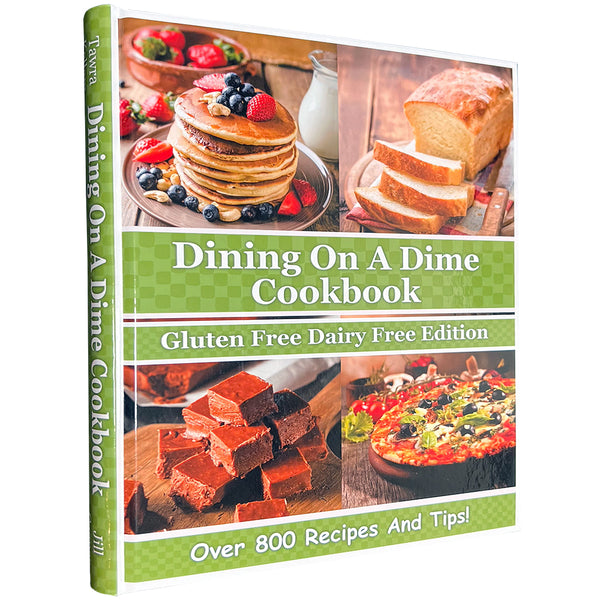 Dining On A Dime Cookbook: Gluten Free Dairy Free PRINT BOOK